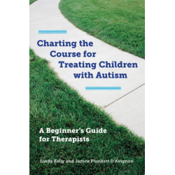 Charting the Course for Treating Children with Autism: A Beginner's Guide for Therapists