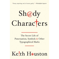 Shady Characters - The Secret Life of Punctuation, Symbols, and Other Typographical Marks