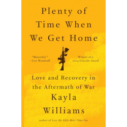 Plenty of Time When We Get Home: Love and Recovery in the Aftermath of War