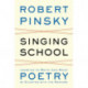 Singing School: Learning to Write (and Read) Poetry by Studying with the Masters