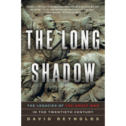 The Long Shadow - The Legacies of the Great War in the Twentieth Century