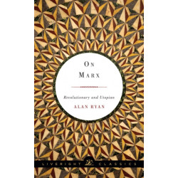 On Marx: Revolutionary and Utopian