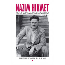 Nazim Hikmet: The Life and Times of Turkey's World Poet