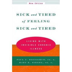 Sick and Tired of Feeling Sick and Tired: Living with Invisible Chronic Illness