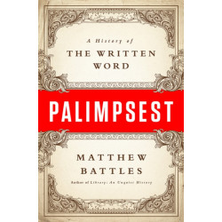 Palimpsest: A History of the Written Word