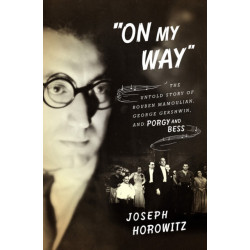 "On My Way": The Untold Story of Rouben Mamoulian, George Gershwin, and Porgy and Bess