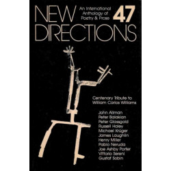 New Directions 47: An International Anthology of Poetry & Prose