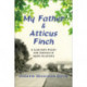 My Father and Atticus Finch: A Lawyer's Fight for Justice in 1930s Alabama
