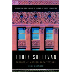 Louis Sullivan: Prophet of Modern Architecture