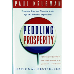 Peddling Prosperity: Economic Sense and Nonsense in an Age of Diminished Expectations