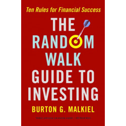 The Random Walk Guide to Investing: Ten Rules for Financial Success