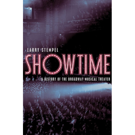 Showtime: A History of the Broadway Musical Theater