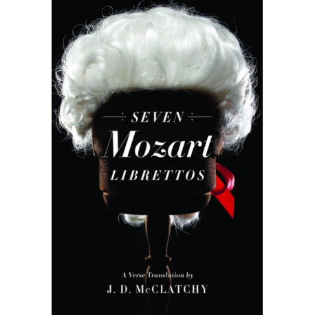 Seven Mozart Librettos: A Verse Translation