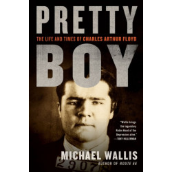 Pretty Boy: The Life and Times of Charles Arthur Floyd