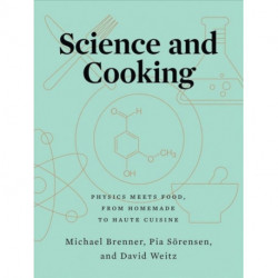 Science and Cooking: Physics Meets Food, From Homemade to Haute Cuisine