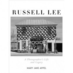 Russell Lee: A Photographer's Life and Legacy