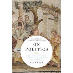 On Politics - A History of Political Thought: From Herodotus to the Present