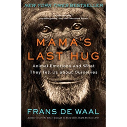 Mama's Last Hug - Animal Emotions and What They Tell Us about Ourselves: Animal Emotions and What They Tell Us About Ourselves