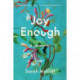 Joy Enough: A Memoir