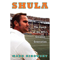 Shula: The Coach of the NFL's Greatest Generation