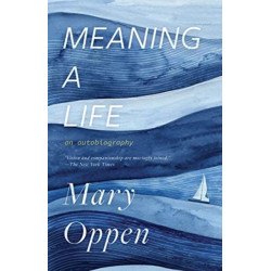 Meaning a Life: an Autobiography