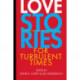Love Stories for Turbulent Times: Loving through the Apocalypse