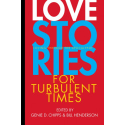 Love Stories for Turbulent Times: Loving through the Apocalypse