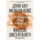 Radical Uncertainty - Decision-Making Beyond the Numbers