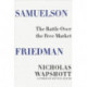 Samuelson Friedman: The Battle Over the Free Market