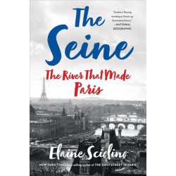 The Seine: The River that Made Paris