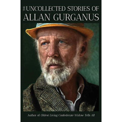 The Uncollected Stories of Allan Gurganus