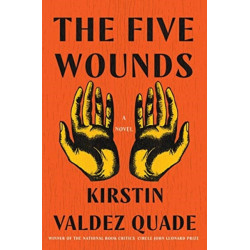 The Five Wounds - A Novel
