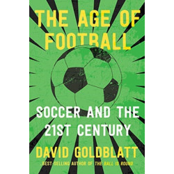 The Age of Football - Soccer and the 21st Century