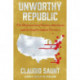Unworthy Republic: The Dispossession of Native Americans and the Road to Indian Territory