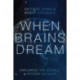 When Brains Dream: Exploring the Science and Mystery of Sleep