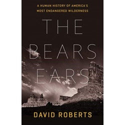 The Bears Ears: A Human History of America's Most Endangered Wilderness