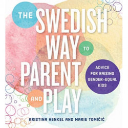 The Swedish Way to Parent and Play: Advice for Raising Gender-Equal Kids
