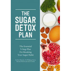 The Sugar Detox Plan - The Essential 3-Step Plan for Breaking Your Sugar Habit: The Essential 3-Step Plan for Breaking Your Sugar Habit