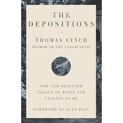 The Depositions - New and Selected Essays on Being and Ceasing to Be