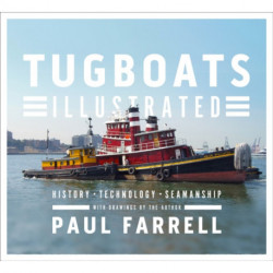 Tugboats Illustrated: History, Technology, Seamanship