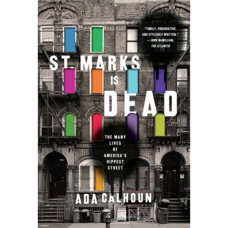 St. Marks Is Dead: The Many Lives of America's Hippest Street