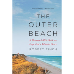 The Outer Beach: A Thousand-Mile Walk on Cape Cod's Atlantic Shore