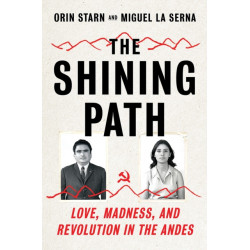 The Shining Path: Love, Madness, and Revolution in the Andes