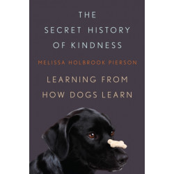 The Secret History of Kindness: Learning from How Dogs Learn