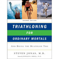Triathloning for Ordinary Mortals: And Doing the Duathlon Too