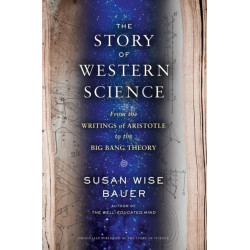 The Story of Western Science: From the Writings of Aristotle to the Big Bang Theory