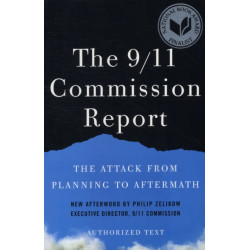 The 9/11 Commission Report: The Attack from Planning to Aftermath