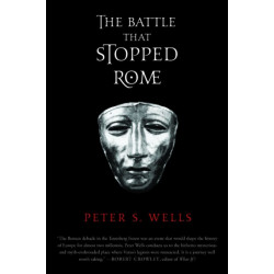The Battle That Stopped Rome: Emperor Augustus, Arminius, and the Slaughter of the Legions in the Teutoburg Forest