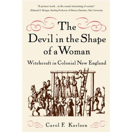 The Devil in the Shape of a Woman: Witchcraft in Colonial New England