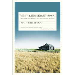 The Triggering Town: Lectures and Essays on Poetry and Writing